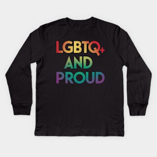 LGBTQ+ And Proud Kids Long Sleeve T-Shirt